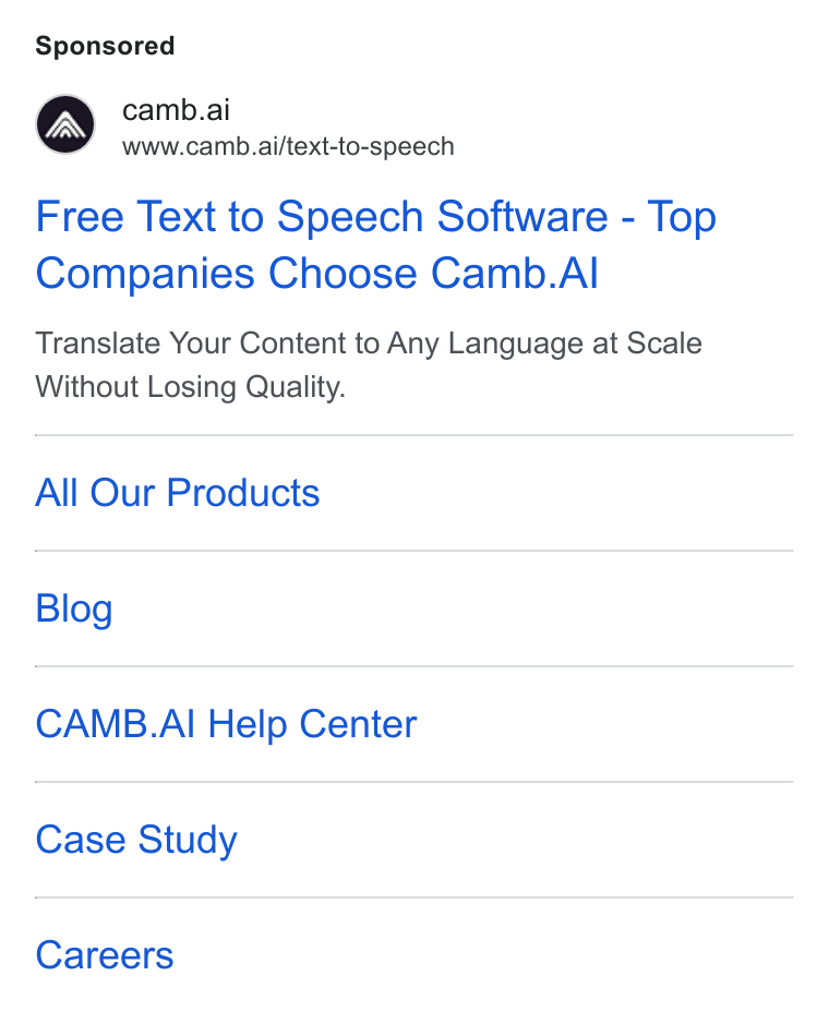CAMB.AI ad on Google Ads: @ camb.ai www.camb.ai/text-to-speech Free Text to Speech Software - Top Companies Choose Camb. Al Translate Your Content to Any Language at Scale Without Losing Quality. All Our Products Blog CAMB. AI Help Center Case Study Careers