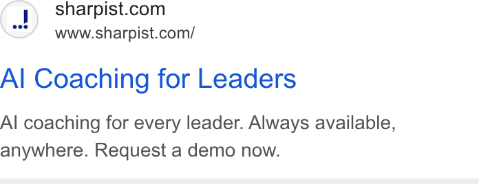 Sharpist ad on Google Ads: www.sharpist.com/ Al Coaching for Leaders Al coaching for every leader. Always available, anywhere. Request a demo now.