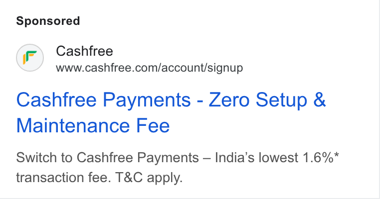 Cashfree Payments ad on Google Ads: Cashfree Payments - Zero Setup & Maintenance Fee Switch to Cashfree Payments — India’s lowest 1.6%* transaction fee. T& C apply.