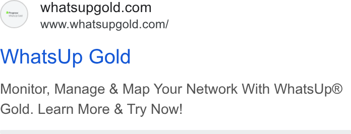 WhatsUp Gold ad on Google Ads: www.whatsupgold.com/ Whats Up Gold Monitor, Manage & Map Your Network With Whats Up® Gold. Learn More & Try Now!