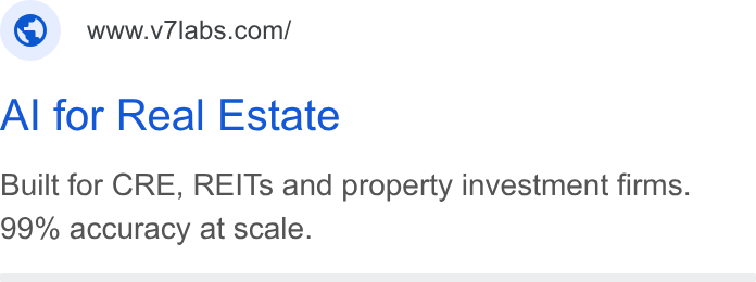 V7 ad on Google Ads: Al for Real Estate Built for CRE, REITs and property investment firms. 99% accuracy at scale.