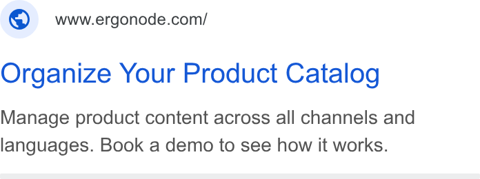 Ergonode PIM ad on Google Ads: Organize Your Product Catalog Manage product content across all channels and languages. Book a demo to see how it works.
