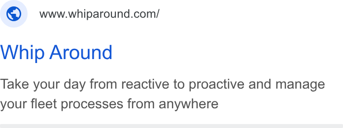 Whip Around ad on Google Ads: Whip Around Take your day from reactive to proactive and manage your fleet processes from anywhere