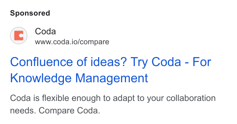 Coda ad on Google Ads: Coda www.coda.io/compare Confluence of ideas? Try Coda - For Knowledge Management Coda is flexible enough to adapt to your collaboration needs. Compare Coda.