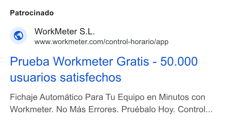 WorkMeter ad on Google Ads: Patrocinado Prueba Workmeter Gratis - 50.000 usuarios satisfechos Fichaje Automatico Para Tu Equipo en Minutos con Workmeter. No Mas Errores. Pruébalo Hoy. Control...