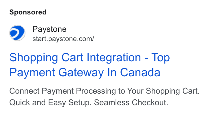 Paystone ad on Google Ads: Shopping Cart Integration - Top Payment Gateway In Canada Connect Payment Processing to Your Shopping Cart. Quick and Easy Setup. Seamless Checkout.