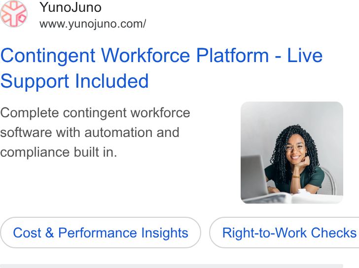 YunoJuno ad on Google Ads: Contingent Workforce Platform - Live Support Included Complete contingent workforce software with automation and compliance built in. Cost & Performance Insights } ( Right-to-Work Checks