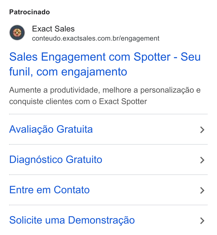 Exact Sales ad on Google Ads: Patrocinado Sales Engagement com Spotter - Seu funil, com engajamento Aumente a produtividade, melhore a personalizagao e conquiste clientes com o Exact Spotter Avaliagao Gratuita > Diagnostico Gratuito > Entre em Contato > Solicite una Demonstragao >