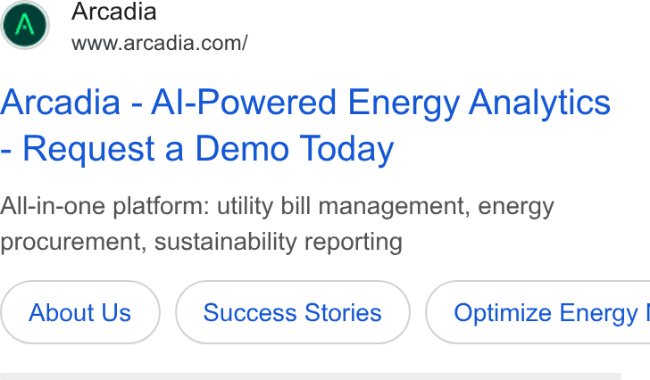 Arcadia ad on Google Ads: Arcadia - Al-Powered Energy Analytics Request a Demo Today All-in-one platform: utility bill management, energy procurement, sustainability reporting About Us ( Success Stories ) Optimize Energy |