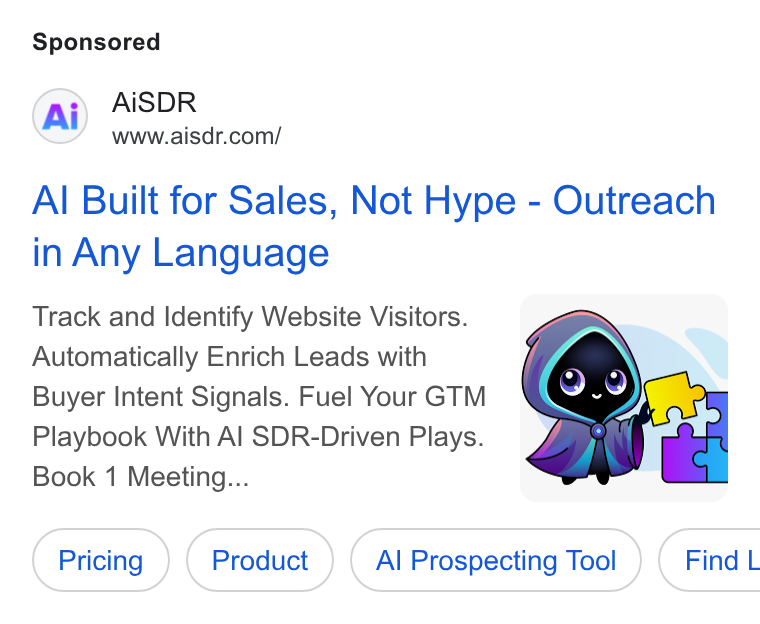 AiSDR ad on Google Ads: Al Built for Sales, Not Hype - Outreach in Any Language Track and Identify Website Visitors. Automatically Enrich Leads with Buyer Intent Signals. Fuel Your GTM Playbook With Al SDR-Driven Plays. Book 1 Meeting... Al Prospecting Tool ) ( Find L