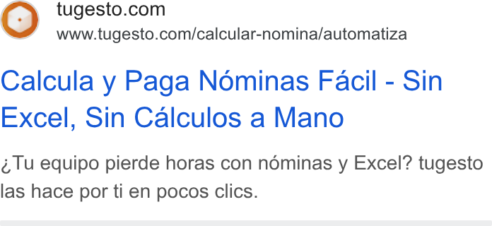 tugesto ad on Google Ads: www.tugesto.com/calcular-nomina/automatiza Calcula y Paga Nominas Facil - Sin Excel, Sin Calculos a Mano é, !u equipo pierde horas con noéminas y Excel? tugesto las hace por ti en pocos clics.