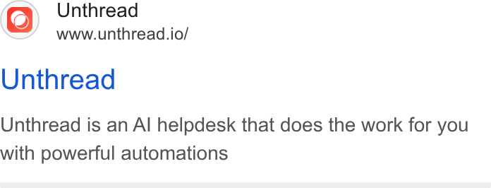 Unthread ad on Google Ads: Unthread www.unthread.io/ Unthread Unthread is an Al helpdesk that does the work for you with powerful automations