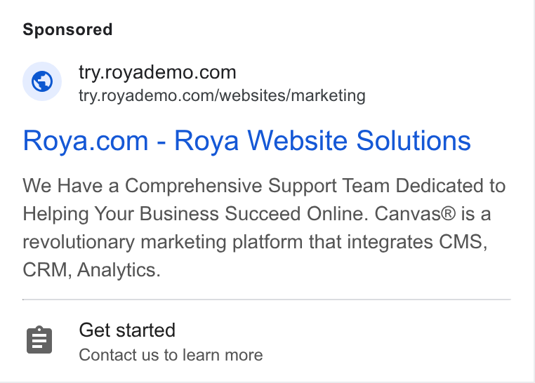 Roya.com ad on Google Ads: try.royademo.com/websites/marketing Roya.com - Roya Website Solutions We Have a Comprehensive Support Team Dedicated to Helping Your Business Succeed Online. Canvas® is a revolutionary marketing platform that integrates CMS, CRM, Analytics. Get started Contact us to learn more