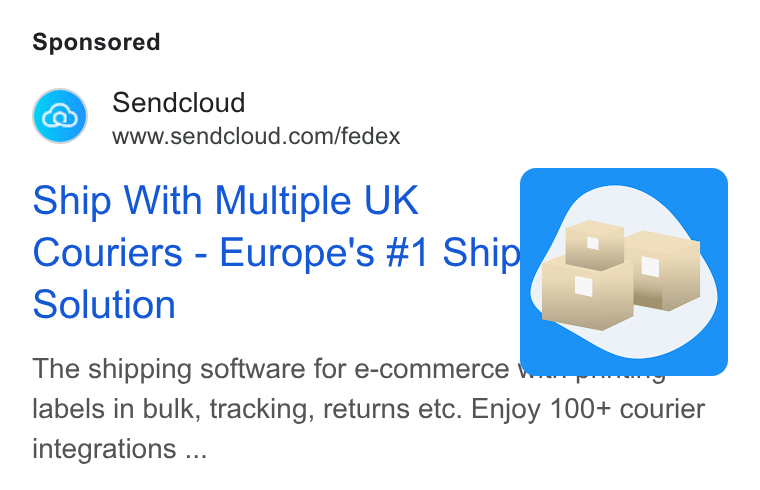 Sendcloud ad on Google Ads: Ship With Multiple UK Couriers - Europe's #1 Ship Solution The shipping software for e-commerce ‘ labels in bulk, tracking, returns etc. Enjoy 100+ courier integrations ...