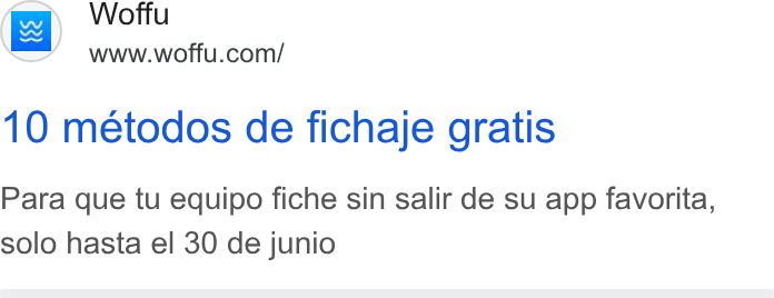 Woffu ad on Google Ads: 10 metodos de fichaje gratis Para que tu equipo fiche sin salir de su app favorita, solo hasta el 30 de junio