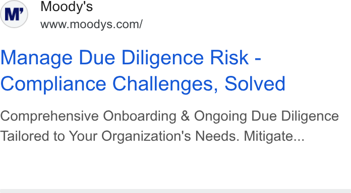 Moody's ad on Google Ads: Manage Due Diligence Risk - Compliance Challenges, Solved Comprehensive Onboarding & Ongoing Due Diligence Tailored to Your Organization's Needs. Mitigate...