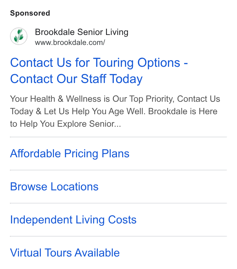 Brookdale Senior Living ad on Google Ads: Contact Us for Touring Options - Contact Our Staff Today Your Health & Wellness is Our Top Priority, Contact Us Today & Let Us Help You Age Well. Brookdale is Here to Help You Explore Senior... Affordable Pricing Plans Browse Locations Independent Living Costs Virtual Tours Available
