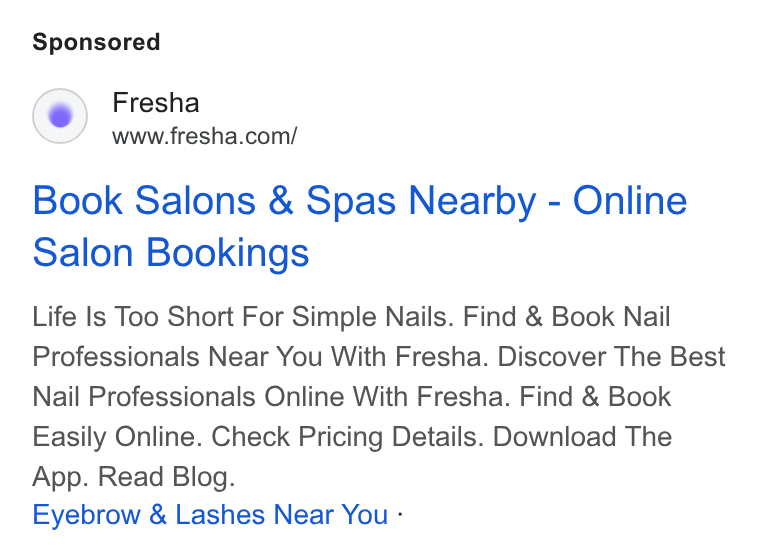 Fresha ad on Google Ads: Book Salons & Spas Nearby - Online Salon Bookings Life Is Too Short For Simple Nails. Find & Book Nail Professionals Near You With Fresha. Discover The Best Nail Professionals Online With Fresha. Find & Book Easily Online. Check Pricing Details. Download The App. Read Blog. Eyebrow & Lashes Near You -