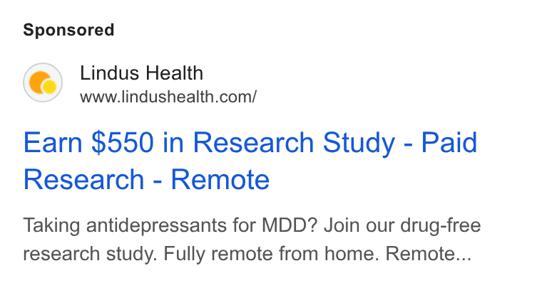 Lindus Health ad on Google Ads: Earn $550 in Research Study - Paid Research - Remote Taking antidepressants for MDD? Join our drug-free research study. Fully remote from home. Remote...