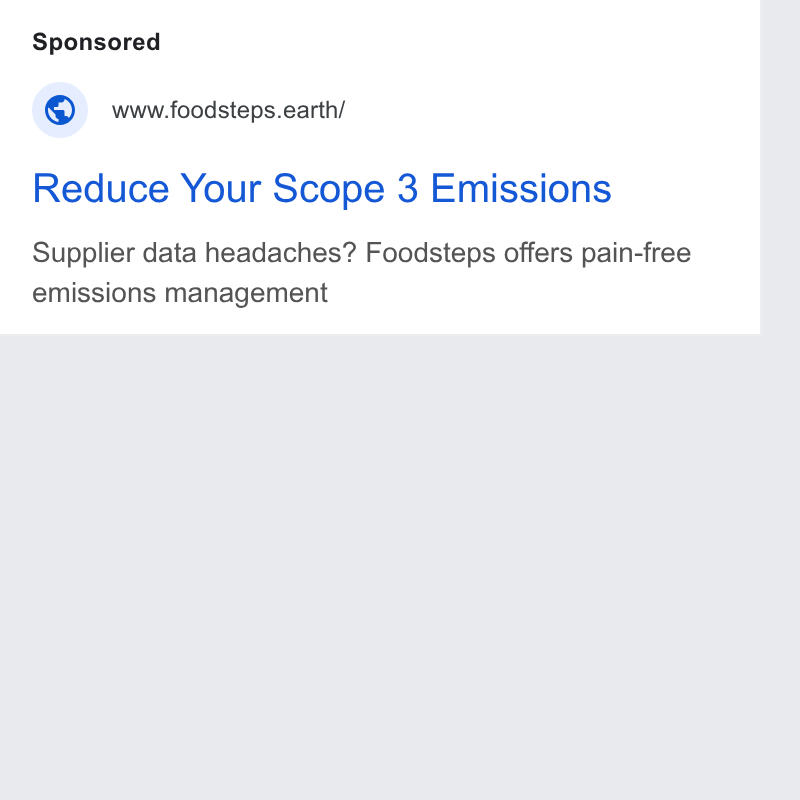 Foodsteps ad on Google Ads: www.foodsteps.earth/ Reduce Your Scope 3 Emissions Supplier data headaches? Foodsteps offers pain-free emissions management