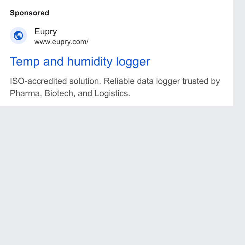 Eupry ad on Google Ads: Temp and humidity logger 1SO-accredited solution. Reliable data logger trusted by Pharma, Biotech, and Logistics.