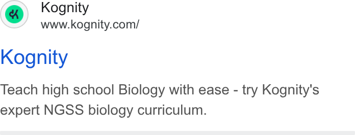 Kognity ad on Google Ads: Kognity Teach high school Biology with ease - try Kognity's expert NGSS biology curriculum.