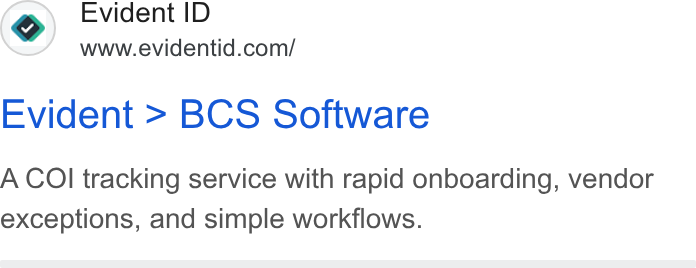 Evident ad on Google Ads: Evident > BCS Software A COI tracking service with rapid onboarding, vendor exceptions, and simple workflows.