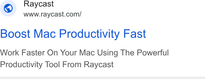 Raycast ad on Google Ads: Raycast Boost Mac Productivity Fast Work Faster On Your Mac Using The Powerful Productivity Tool From Raycast