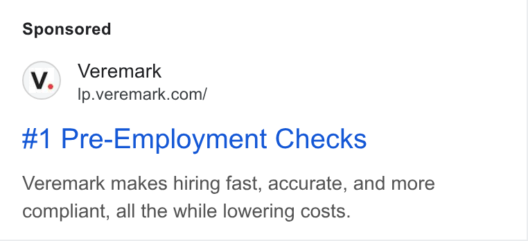 Veremark ad on Google Ads: #1 Pre-Employment Checks Veremark makes hiring fast, accurate, and more compliant, all the while lowering costs.