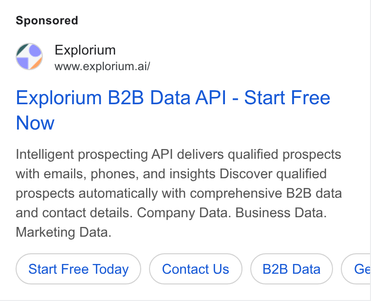 Explorium ad on Google Ads: Explorium www.explorium.ai/ Explorium B2B Data API - Start Free Now Intelligent prospecting API delivers qualified prospects with emails, phones, and insights Discover qualified prospects automatically with comprehensive B2B data and contact details. Company Data. Business Data. Marketing Data. Start Free Today Contact Us B2B Data Ge Bo