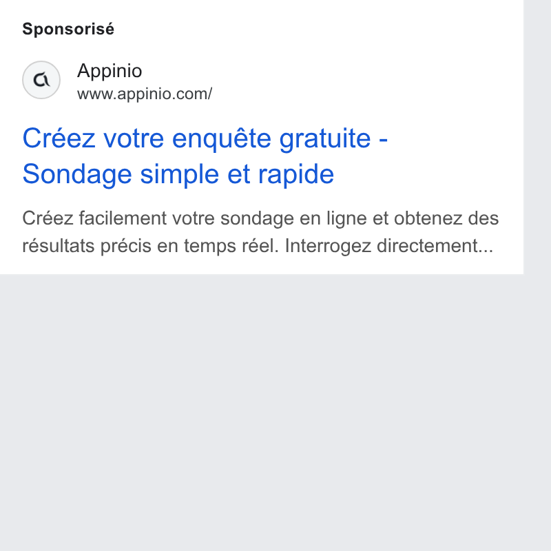 Appinio ad on Google Ads: Sponsorisé Créez votre enquéte gratuite - Sondage simple et rapide Créez facilement votre sondage en ligne et obtenez des résultats précis en temps réel. Interrogez directement...
