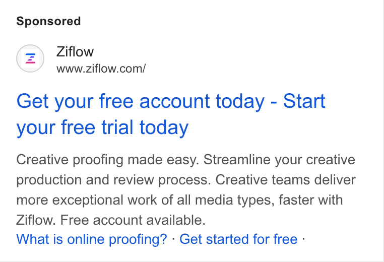 Ziflow ad on Google Ads: Get your free account today - Start your free trial today Creative proofing made easy. Streamline your creative production and review process. Creative teams deliver more exceptional work of all media types, faster with Ziflow. Free account available. What is online proofing? - Get started for free -