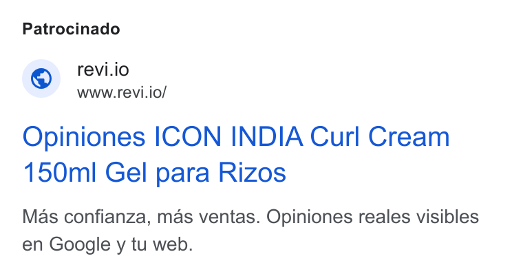 Revi ad on Google Ads: Patrocinado © revi.io www.revi.io/ Opiniones ICON INDIA Curl Cream 150ml Gel para Rizos Mas confianza, mas ventas. Opiniones reales visibles en Google y tu web.