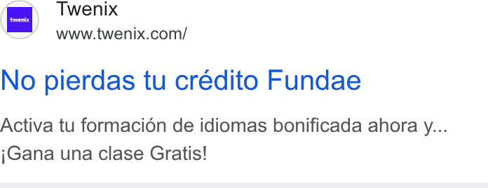 Twenix ad on Google Ads: No pierdas tu credito Fundae Activa tu formacion de idiomas bonificada ahora y... j Gana una clase Gratis!