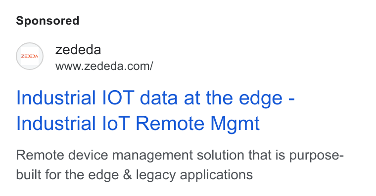 ZEDEDA ad on Google Ads: Industrial IOT data at the edge - Industrial lo T Remote Mgmt Remote device management solution that is purpose- built for the edge & legacy applications