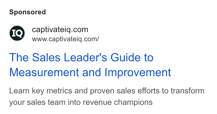CaptivateIQ ad on Google Ads: www.captivateiq.com/ The Sales Leader's Guide to Measurement and Improvement Learn key metrics and proven sales efforts to transform your sales team into revenue champions