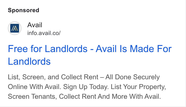 Avail ad on Google Ads: Free for Landlords - Avail Is Made For Landlords List, Screen, and Collect Rent — All Done Securely Online With Avail. Sign Up Today. List Your Property, Screen Tenants, Collect Rent And More With Avail.