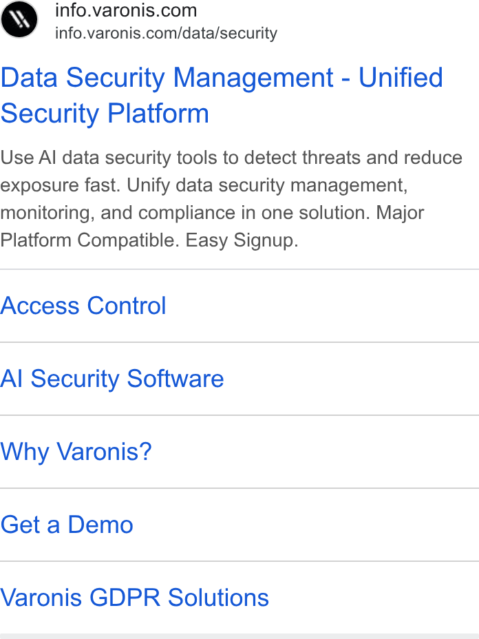 Varonis ad on Google Ads: info.varonis.com/data/security Data Security Management - Unified Security Platform Use Al data security tools to detect threats and reduce exposure fast. Unify data security management, monitoring, and compliance in one solution. Major Platform Compatible. Easy Signup. Access Control Al Security Software Why Varonis? Get a Demo Varonis GDPR Solutions