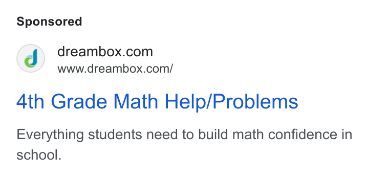 Discovery Education ad on Google Ads: www.dreambox.com/ 4th Grade Math Help/Problems Everything students need to build math confidence in school.
