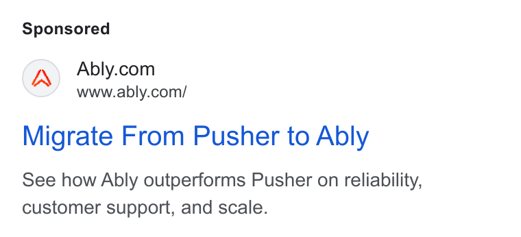 Ably ad on Google Ads: www.ably.com/ Migrate From Pusher to Ably See how Ably outperforms Pusher on reliability, customer support, and scale.