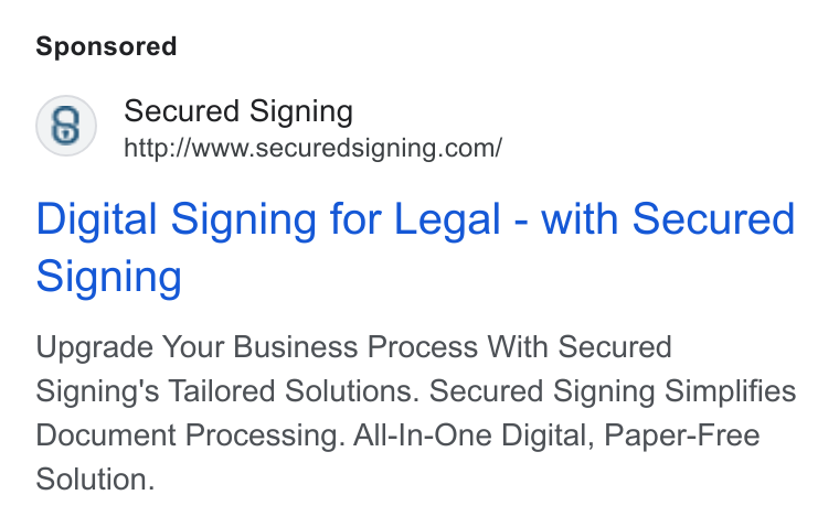 Secured Signing ad on Google Ads: Digital Signing for Legal - with Secured Signing Upgrade Your Business Process With Secured Signing's Tailored Solutions. Secured Signing Simplifies Document Processing. All-In-One Digital, Paper-Free Solution.