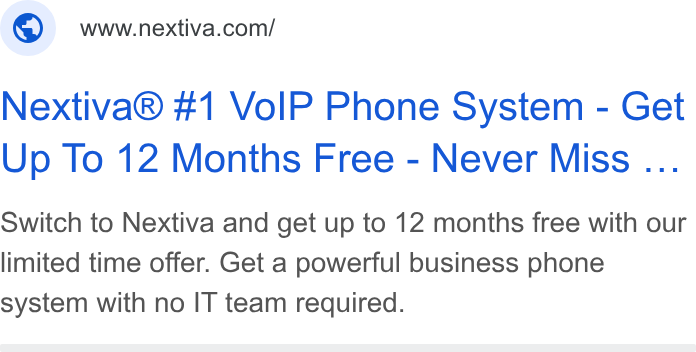 Nextiva ad on Google Ads: Nextiva® #1 Vo IP Phone System - Get Up To 12 Months Free - Never Miss ... Switch to Nextiva and get up to 12 months free with our limited time offer. Get a powerful business phone system with no IT team required.