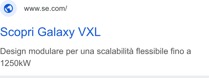 Schneider Electric ad on Google Ads: ocopri Galaxy VXL Design modulare per una scalabilita flessibile fino a 1250k W