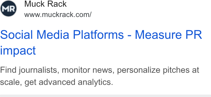 Muck Rack ad on Google Ads: Social Media Platforms - Measure PR impact Find journalists, monitor news, personalize pitches at scale, get advanced analytics.