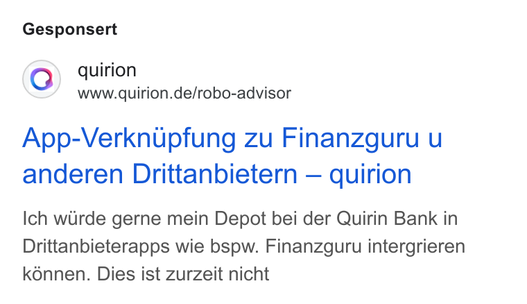 quirion ad on Google Ads: Gesponsert App-Verknupfung zu Finanzguru u anderen Drittanbietern — quirion Ich wurde gerne mein Depot bei der Quirin Bank in Drittanbieterapps wie bspw. Finanzguru intergrieren k6nnen. Dies ist Zurzeit nicht