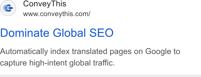 ConveyThis ad on Google Ads: Dominate Global SEO Automatically index translated pages on Google to capture high-intent global traffic.