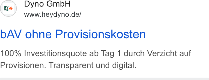 DYNO ad on Google Ads: b AV ohne Provisionskosten 100% Investitionsquote ab Tag 1 durch Verzicht auf Provisionen. Transparent und digital.