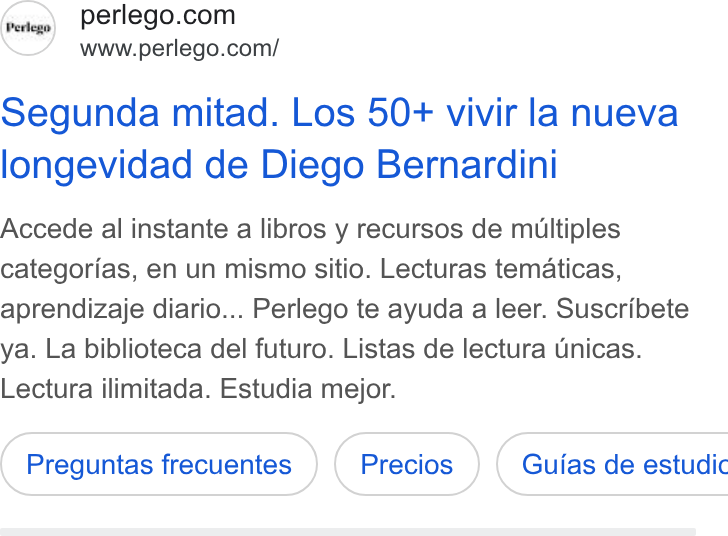 Perlego ad on Google Ads: www.perlego.com/ Segunda mitad. Los 50+ vivir la nueva longevidad de Diego Bernardini Accede al instante a libros y recursos de multiples categorias, en un mismo sitio. Lecturas tematicas, aprendizaje diario... Perlego te ayuda a leer. Suscribete ya. La biblioteca del futuro. Listas de lectura Unicas. Lectura ilimitada. Estudia mejor. Preguntas frecuentes ( Guias de estudic