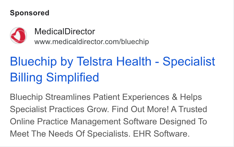 MedicalDirector ad on Google Ads: Bluechip by Telstra Health - Specialist Billing Simplified Bluechip Streamlines Patient Experiences & Helps Specialist Practices Grow. Find Out More! A Trusted Online Practice Management Software Designed To Meet The Needs Of Specialists. EHR Software.
