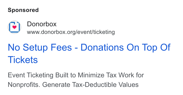 Donorbox ad on Google Ads: No Setup Fees - Donations On Top Of Tickets Event Ticketing Built to Minimize Tax Work for Nonprofits. Generate Tax-Deductible Values